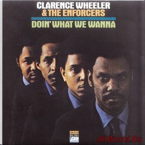 Скачать Clarence Wheeler & The Enforcers - Doin What We Wanna (1970)