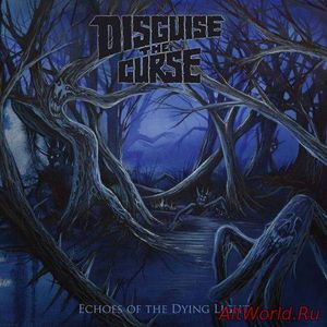 Скачать Disguise the Curse - Echoes of the Dying Light (2017)