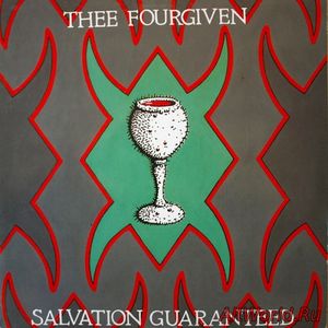 Скачать Thee Fourgiven - Salvation Guaranteed (1989)