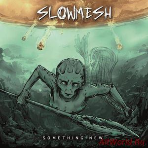Скачать Slowmesh - Something New (2017)