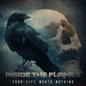 Скачать Inside The Flames - Your Life Worth Nothing (2017)