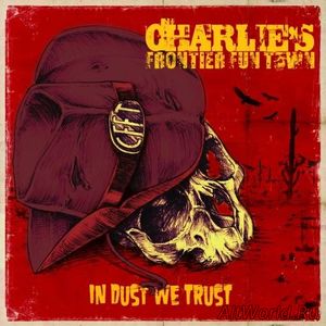 Скачать Charlie's Frontier Fun Town - In Dust We Trust (2017)