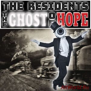 Скачать The Residents - The Ghost Of Hope (2017)