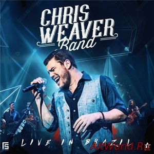 Скачать Chris Weaver Band - Live In Brazil (2017)