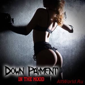 Скачать Down Payment - In The Mood (2017)