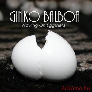 Скачать Ginko Balboa - Walking on Eggshells (2017)
