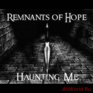 Скачать Remnants of Hope - Haunting Me (2017)