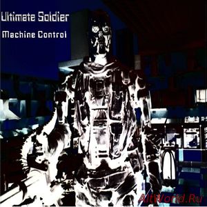 Скачать Ultimate Soldier - Machine Control (2011)