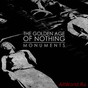 Скачать The Golden Age Of Nothing - Monuments (2017)