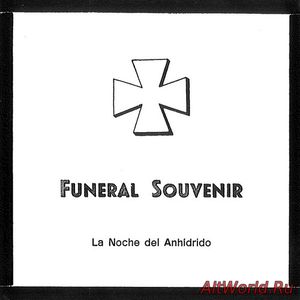 Скачать Funeral Souvenir ‎- La Noche Del Anhídrido (2009)