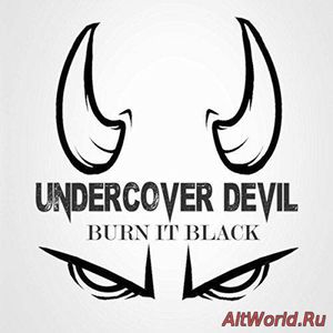 Скачать Undercover Devil - Burn It Black (2017)