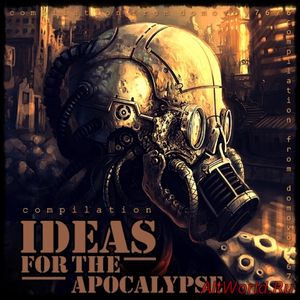 Скачать Ideas For The Apocalypse - Compilation (2017)