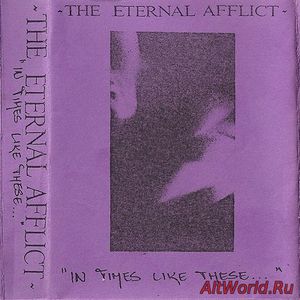 Скачать The Eternal Afflict ‎- In Times Like These (1993)