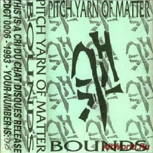 Скачать Pitch Yarn of Matter - Bounds (1993)