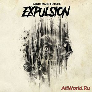 Скачать Expulsion - Nightmare Future [EP] (2017)