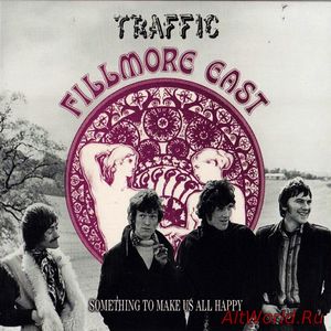 Скачать Traffic - Fillmore East, Something To Make Us All Happy 1970 (Live)