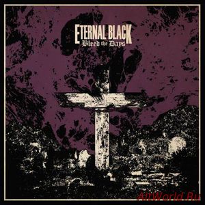 Скачать Eternal Black - Bleed The Days (2017)