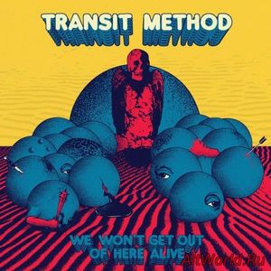 Скачать Transit Method - We Won't Get out of Here Alive (2017)