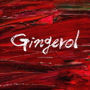 Скачать A Crowd Of Rebellion - Gingerol (2017)