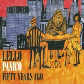 Скачать бесплатно Lello Panico - Fifty Years Ago (2013)
