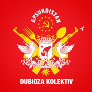Скачать бесплатно Dubioza Kolektiv - Apsurdistan (2013)