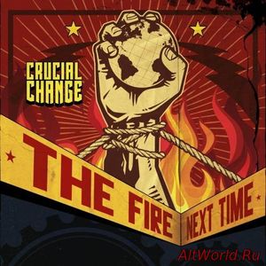 Скачать Crucial Change - The Fire Next Time (2017)