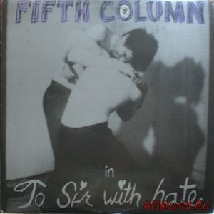 Скачать Fifth Column - To Sir With Hate (1986)