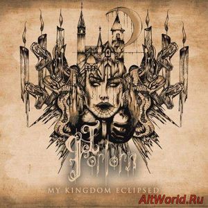 Скачать I, Forlorn - My Kingdom Eclipsed (2017)