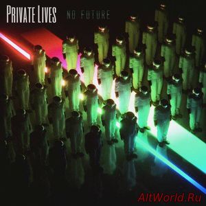 Скачать Private Lives - No Future (2017)