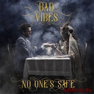 Скачать Bad Vibes - No One's Safe (2017)