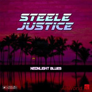 Скачать Steele Justice - Neonlight Blues (2017)