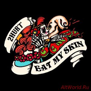 Скачать 2hurt - Eat My Skin (2017)