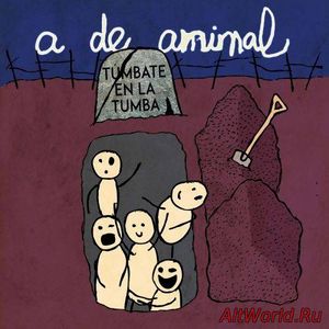 Скачать A De Animal - Tumbate En La Tumba (2017)