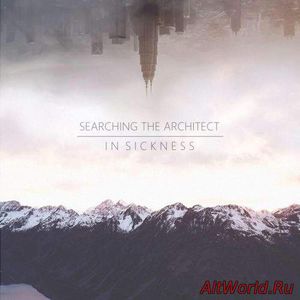 Скачать Searching the Architect - In Sickness (2017)
