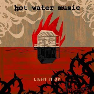 Скачать Hot Water Music - Light It Up (2017)