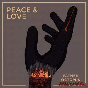 Скачать Father Octopus - Peace & Love (2017)