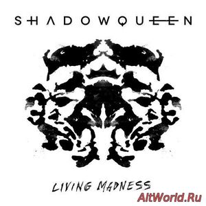 Скачать Shadowqueen - Living Madness (2017)