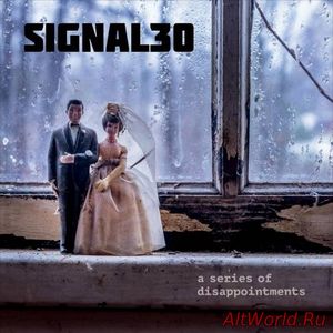 Скачать Signal 30 - A Series of Disappointments (2017)