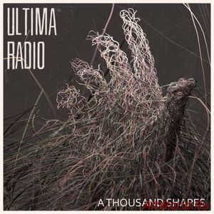 Скачать Ultima Radio - A Thousand Shapes (2017)