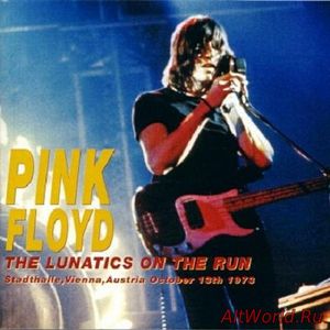 Скачать Pink Floyd - The Lunatics on the Run (Stadthalle, Vienna, Austria; 10.13.1973) Bootleg