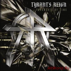 Скачать Tyrant's Reign - Fragments of Time (2017)