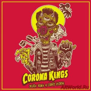 Скачать Corona Kings - Death Rides a Crazy Horse (2017)