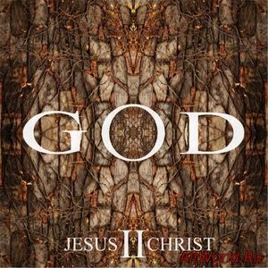 Скачать God - God II - Jesus Christ (2017)