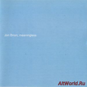 Скачать Brion Jon - Meaningless (2000)
