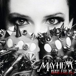 Скачать Madame Mayhem - Ready For Me (2017)