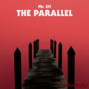 Скачать Mr. Eff - The Parallel (2017) Lossless