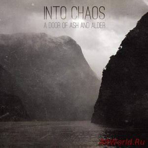 Скачать Into Chaos - A Door Of Ash And Alder (2017)