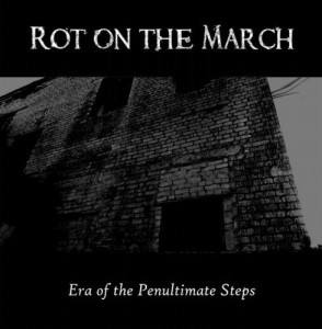 Скачать бесплатно Rot on the March - Era of the Penultimate Step (2013)