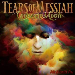 Скачать Concerto Moon - Tears Of Messiah (2017)