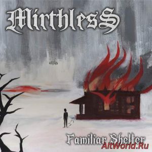 Скачать Mirthless - Familiar Shelter (2017)